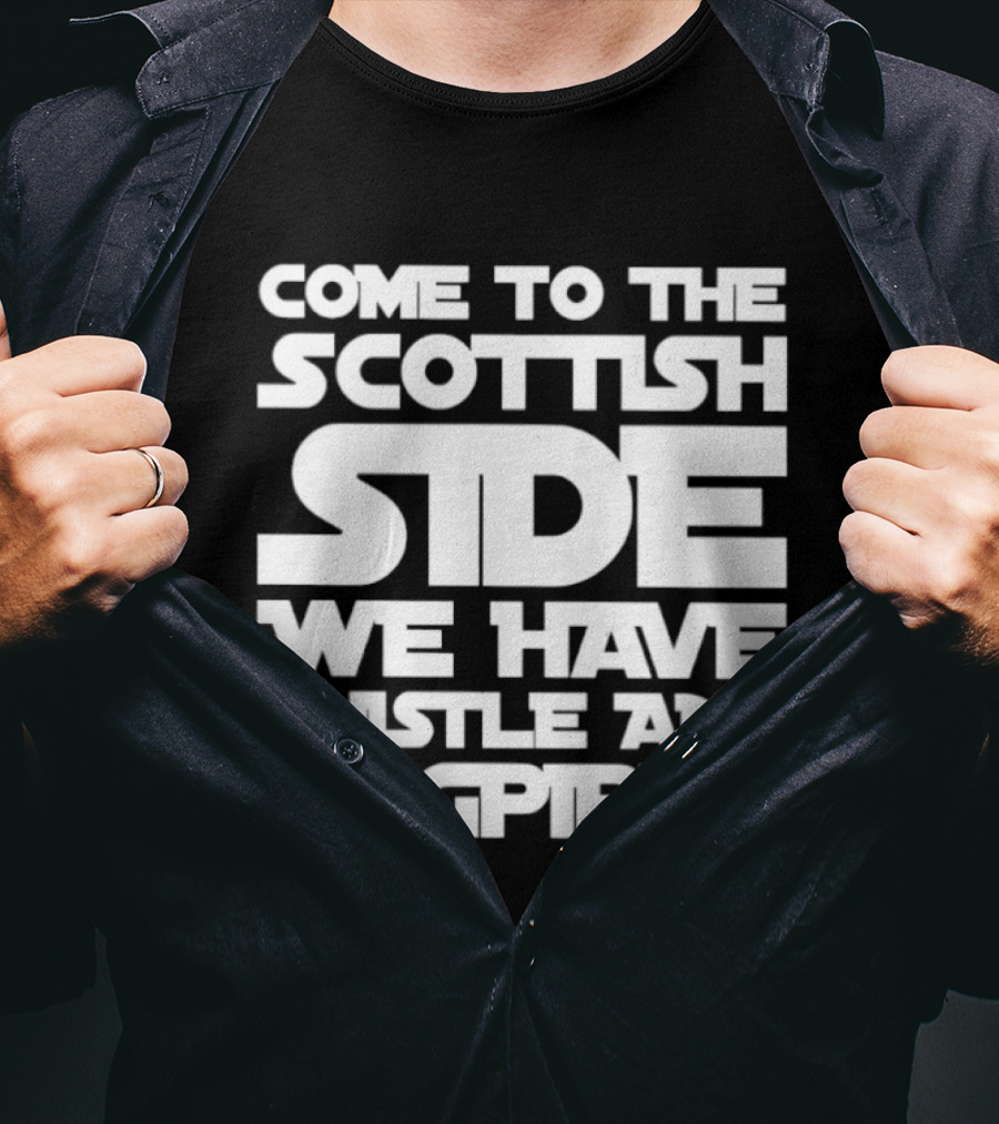 Come To The Scottish Side We Have Thistle And Bagpipes Scottish Pride T-Shirt