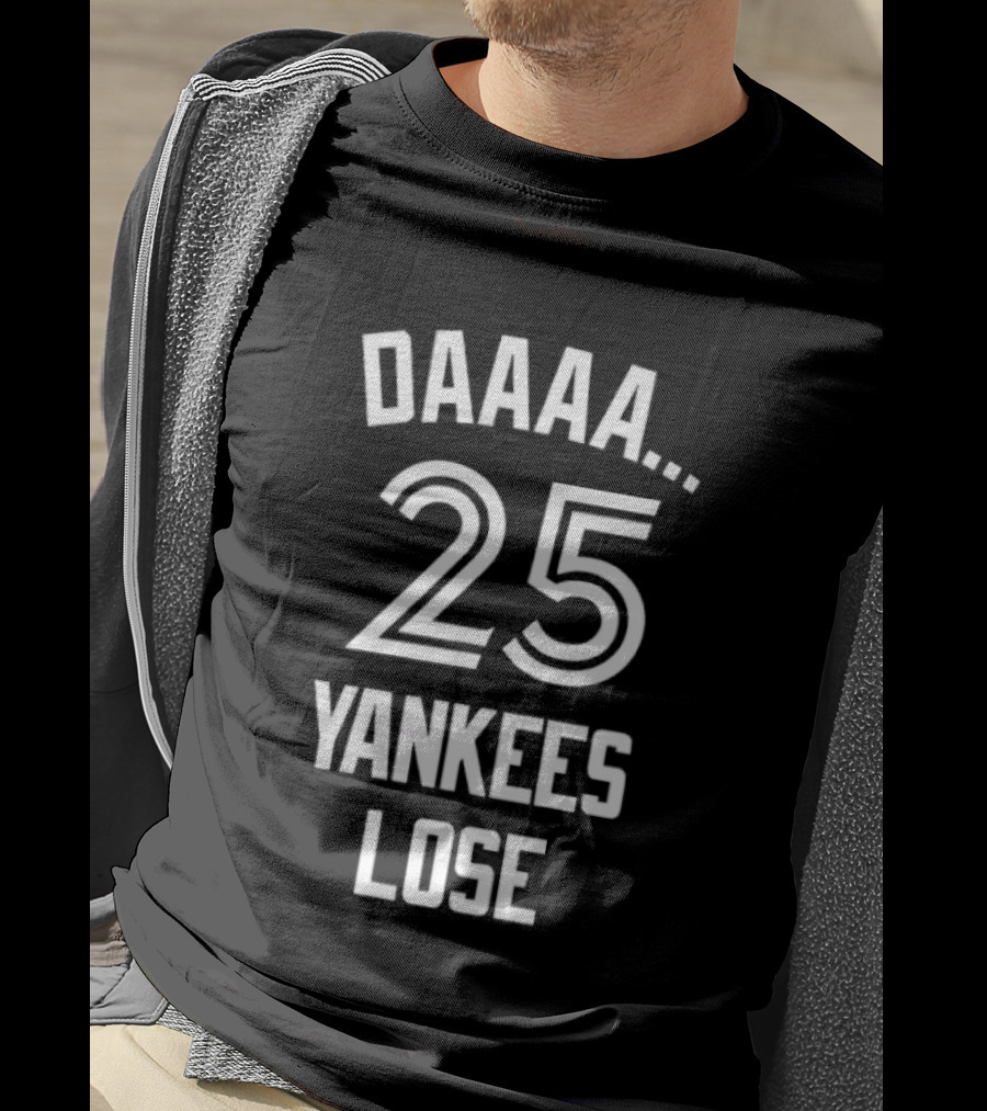 Daaaa 25 Yankees Lose Retro Sports Humor T-Shirt