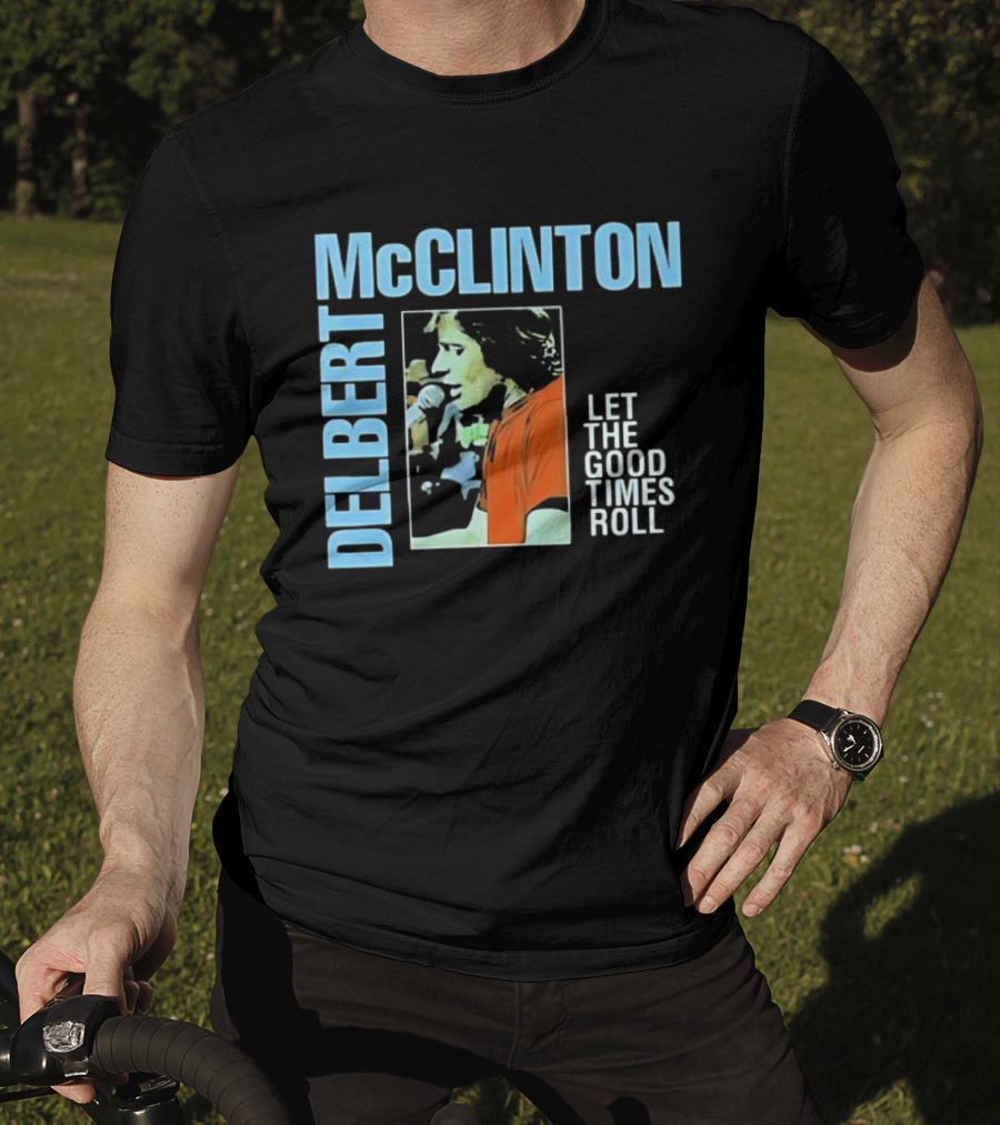 Delbert McClinton Let The Good Times Roll Singer Musician Performance T-Shirt