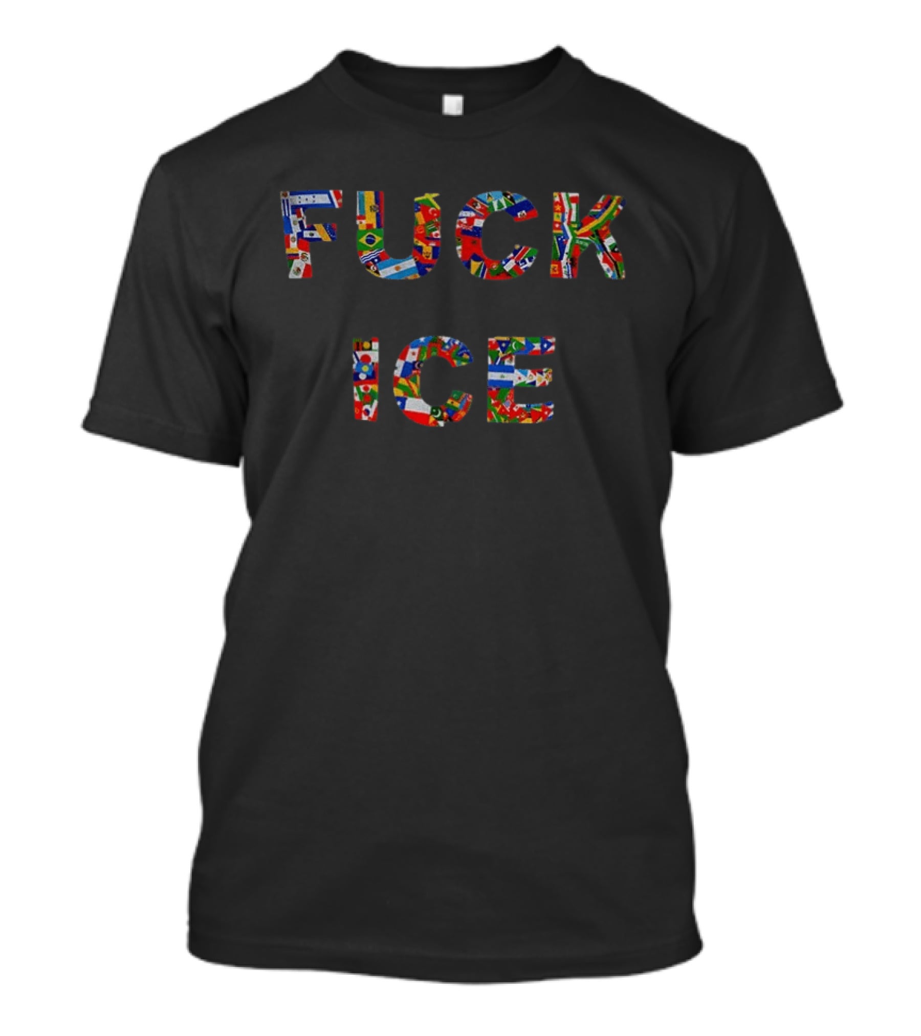 F*** ICE Multinational Flags Bold T-Shirt