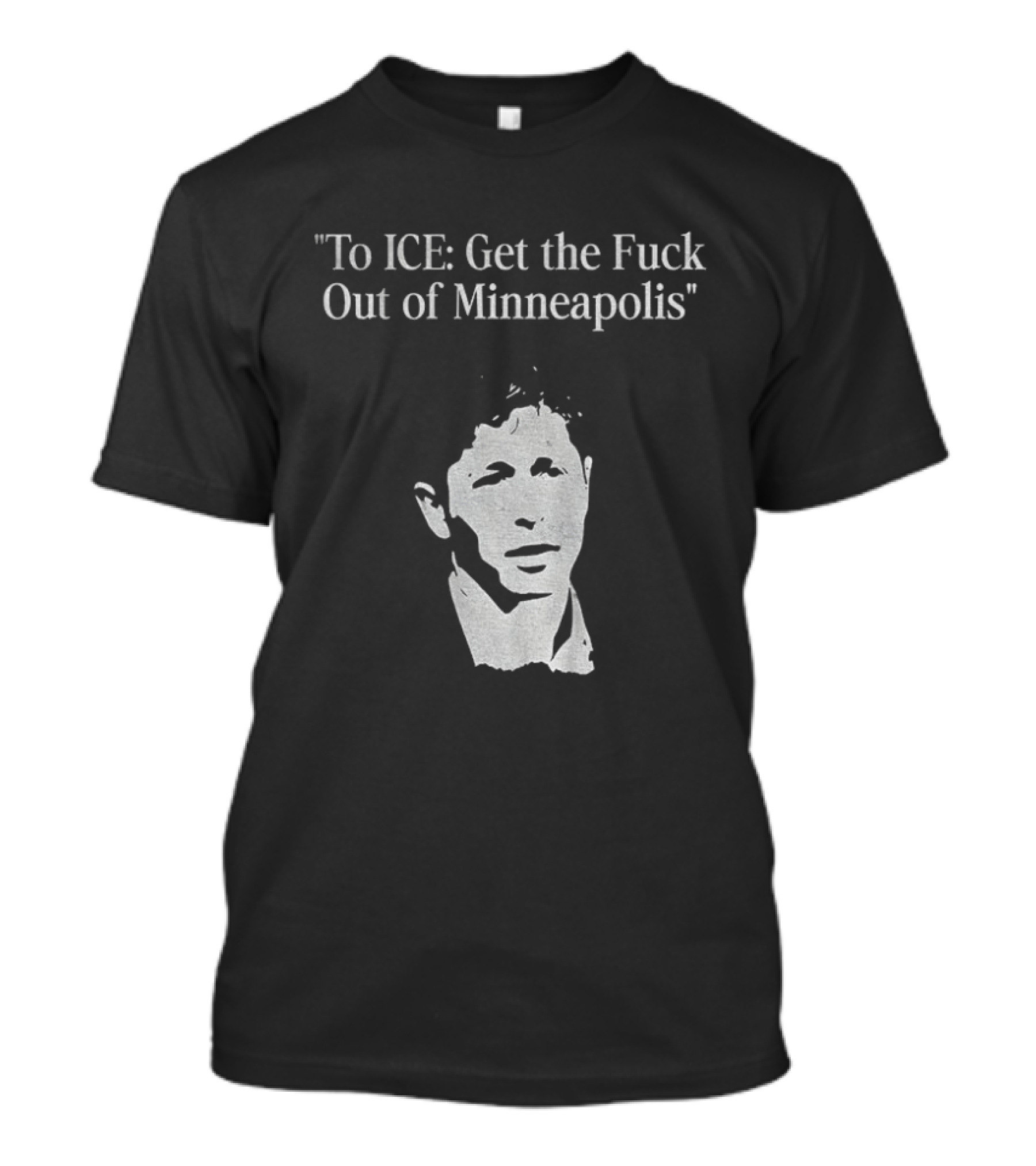 To ICE Get The Fuck Out Of Minneapolis Mayor T-Shirt