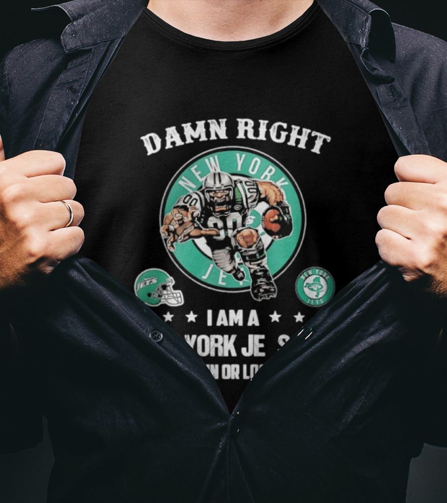 New York Jets Damn Right I Am A Fan Win Or Lose Football Mascot Helmets T-Shirt