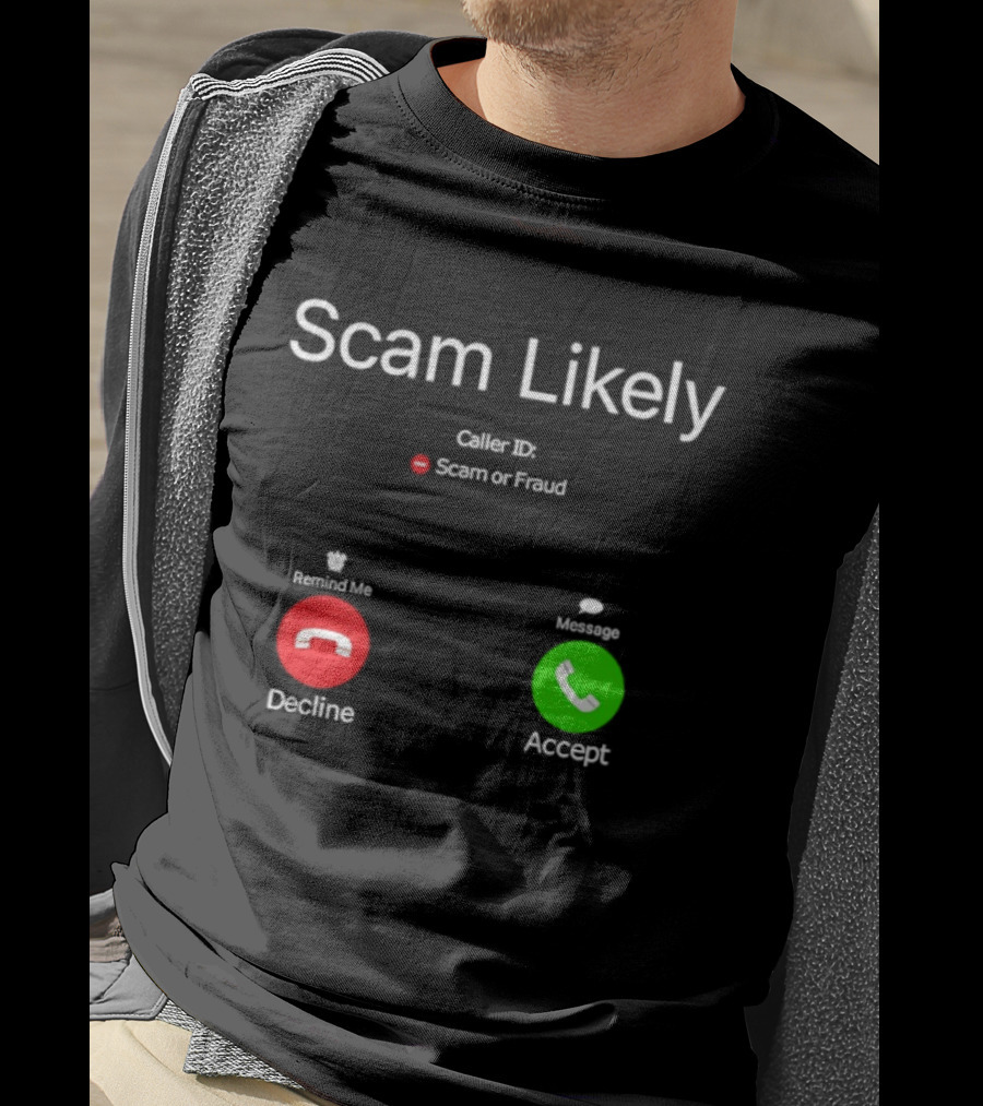 Scam Likely Caller ID Scam Or Fraud Decline Or Accept T-Shirt