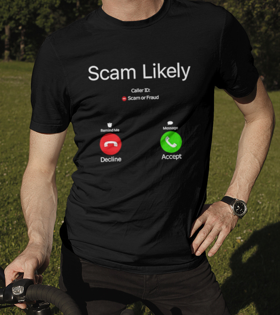 Scam Likely Caller ID Scam Or Fraud Decline Or Accept T-Shirt