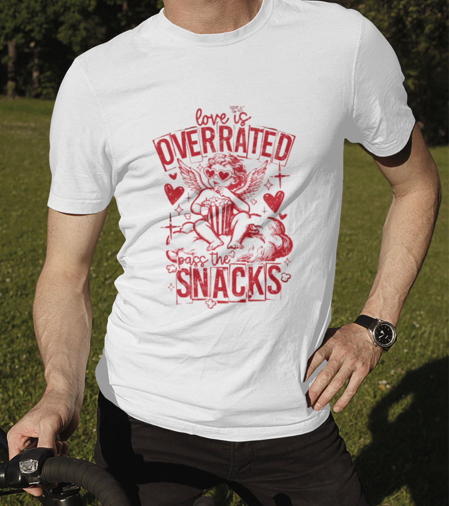 Love Is Overrated Pass The Snacks Valentine's Day Cupid And Hearts T-Shirt