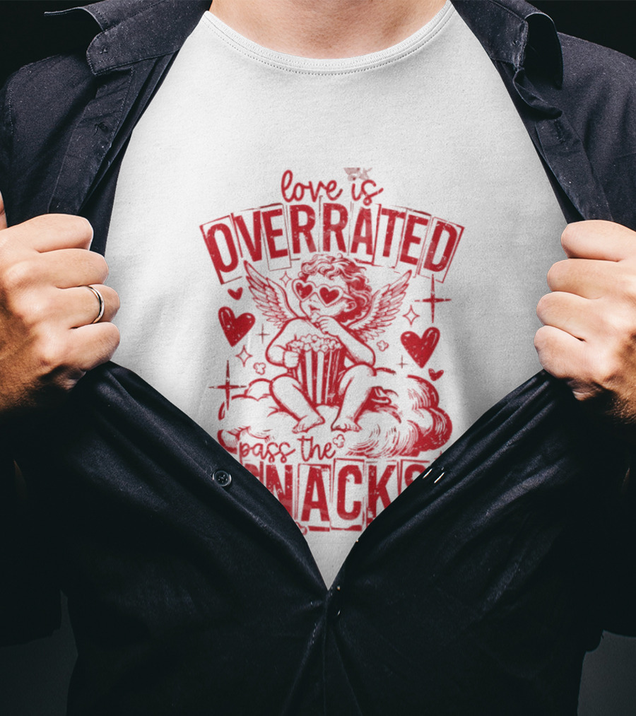 Love Is Overrated Pass The Snacks Valentine's Day Cupid And Hearts T-Shirt