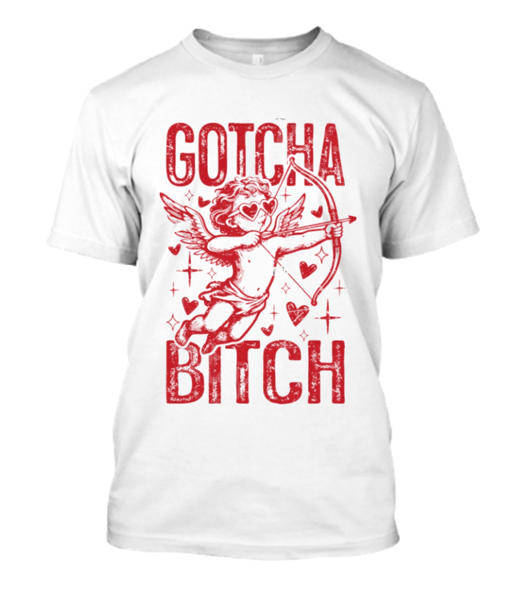 Gotcha Bitch Funny Valentines Day Cupid Bow Arrow Hearts T-Shirt