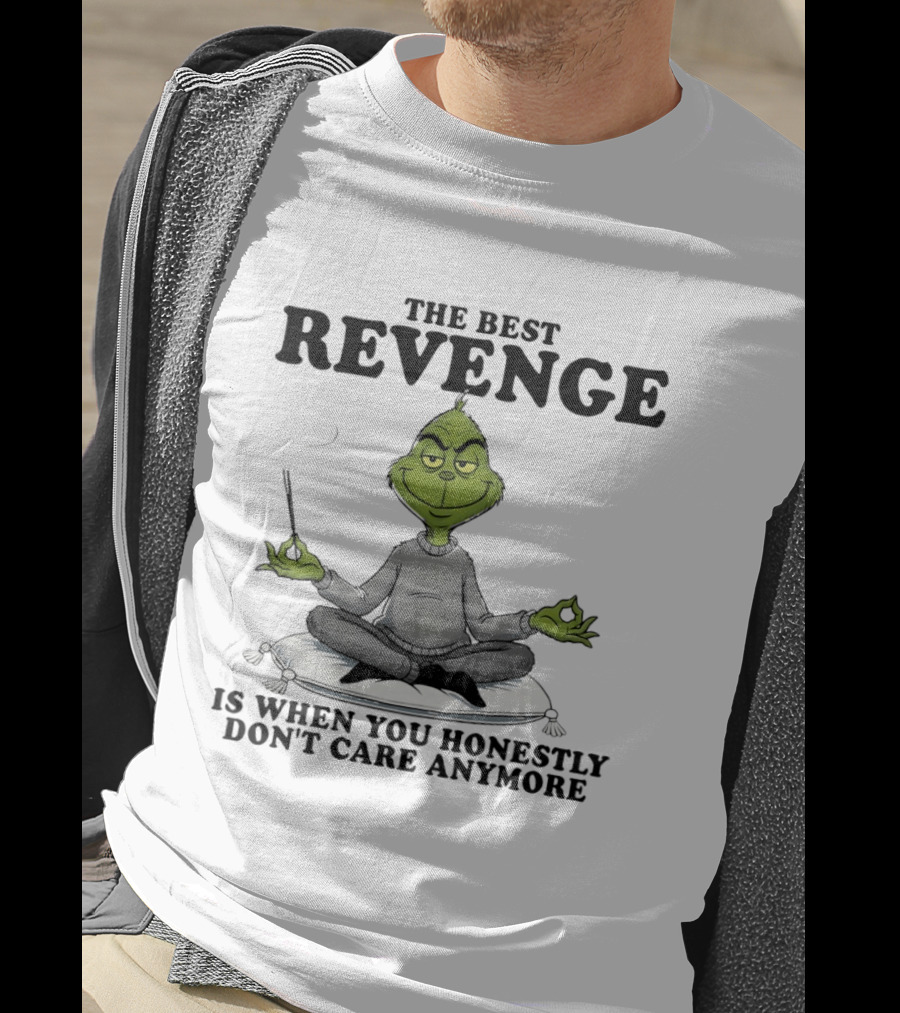 The Best Revenge Grinch Meditation Don't Care Anymore T-Shirt