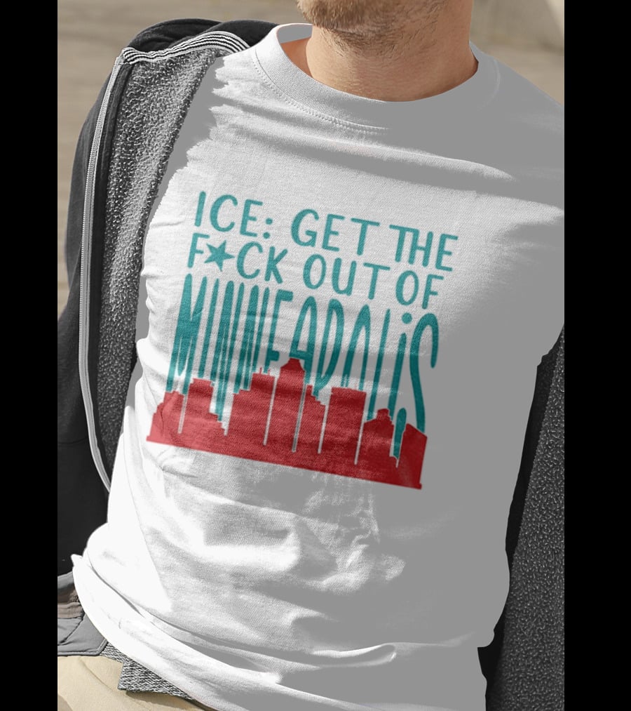 Minnesota ICE Get The F*ck Out Of Minneapolis Protest Skyline T-Shirt