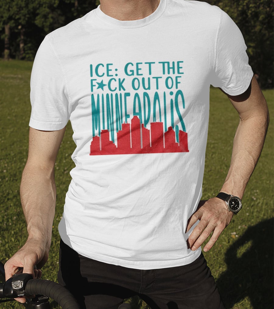 Minnesota ICE Get The F*ck Out Of Minneapolis Protest Skyline T-Shirt