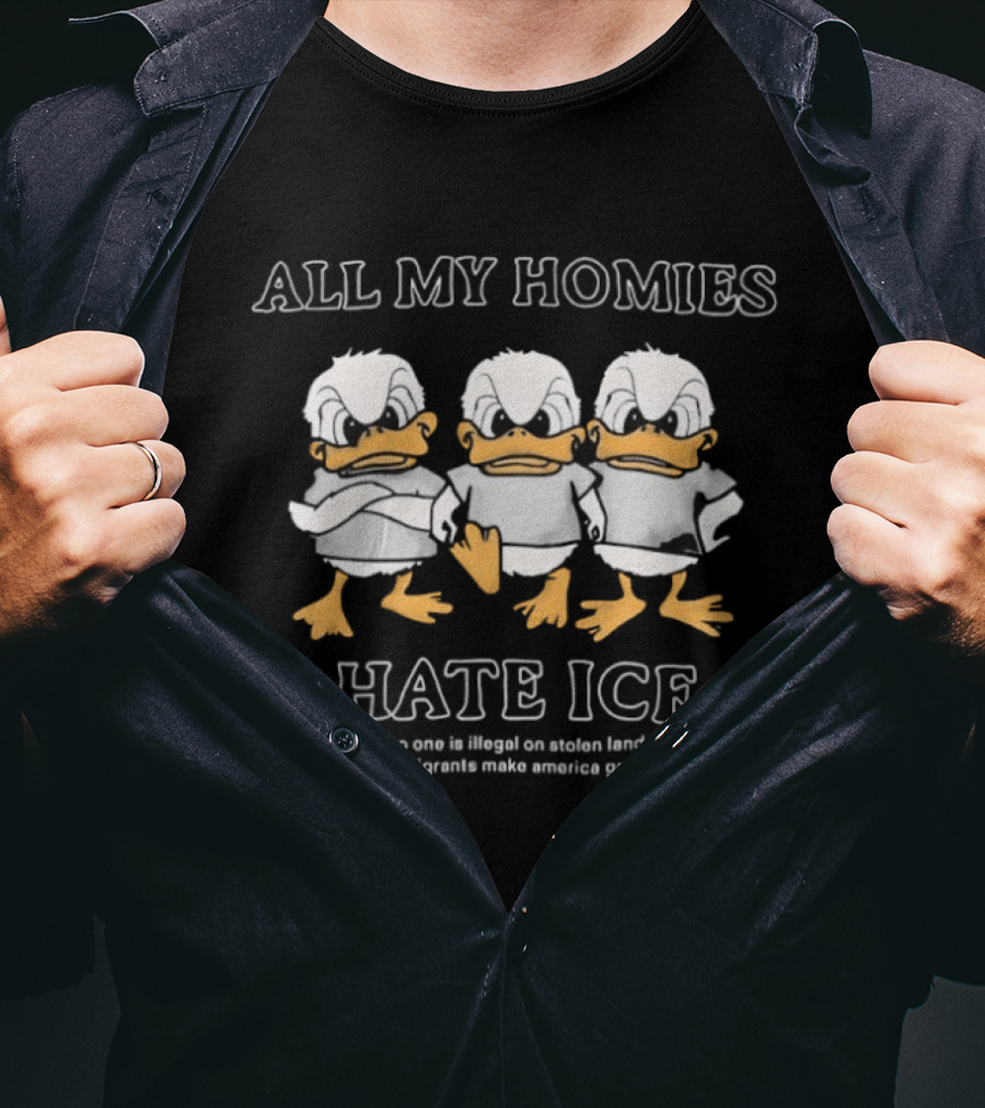 All My Homies Hate ICE No One Is Illegal On Stolen Land T-Shirt