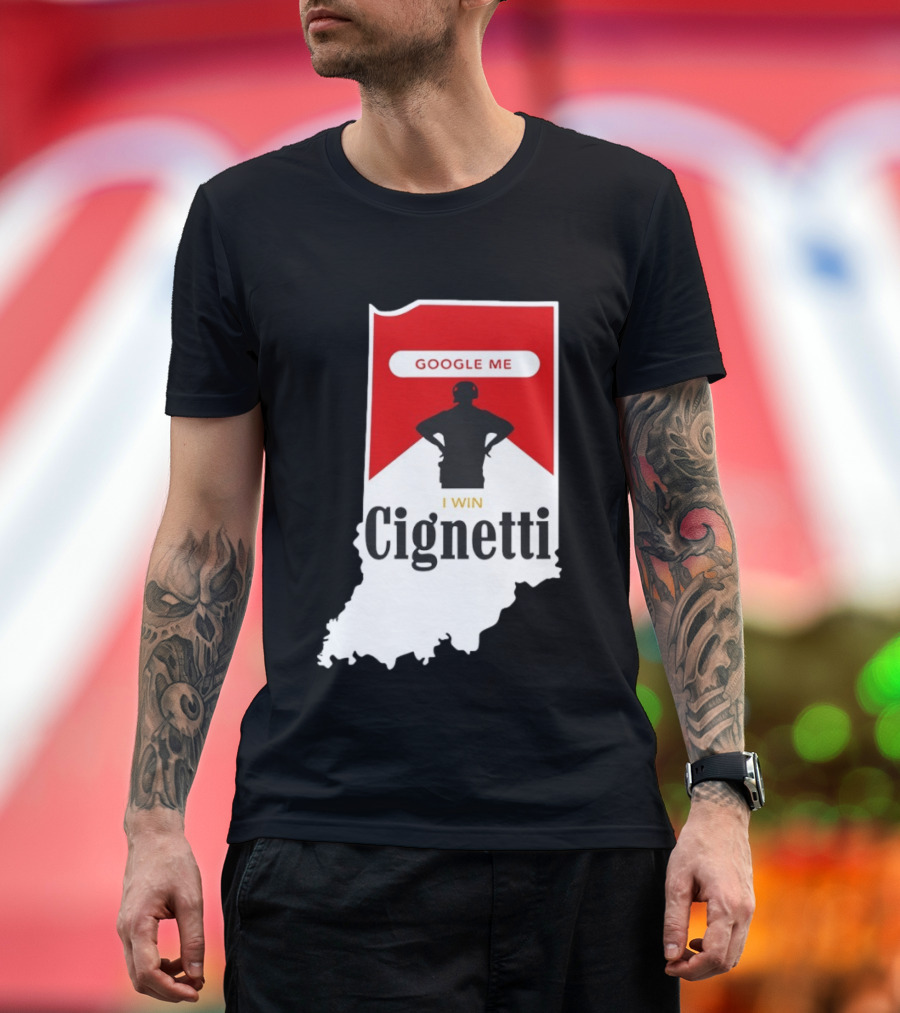 Google Me I Win Cignetti Indiana Hoosiers T-Shirt