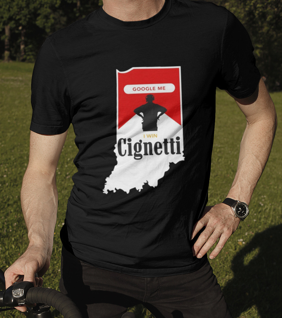 Google Me I Win Cignetti Indiana Hoosiers T-Shirt