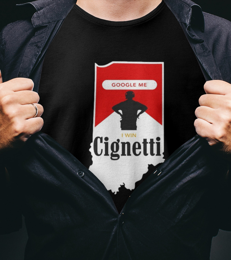 Google Me I Win Cignetti Indiana Hoosiers T-Shirt