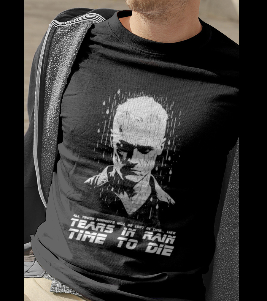 Tears In Rain Time To Die All Those Moments Lost In Time T-Shirt