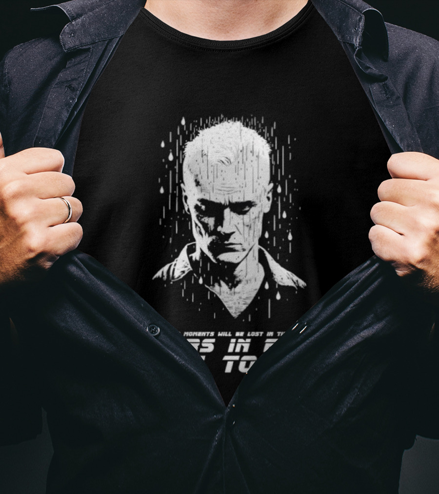 Tears In Rain Time To Die All Those Moments Lost In Time T-Shirt