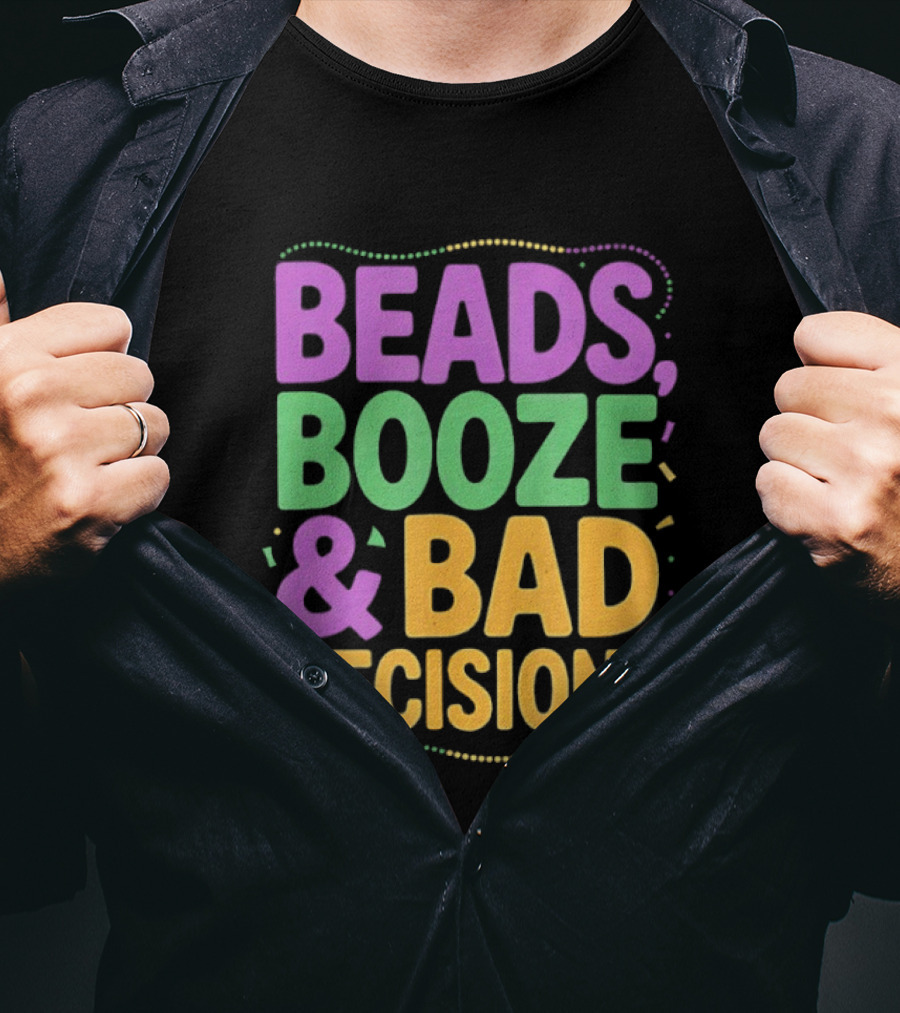 Mardi Gras Beads Booze Bad Decisions Party Fun T-Shirt