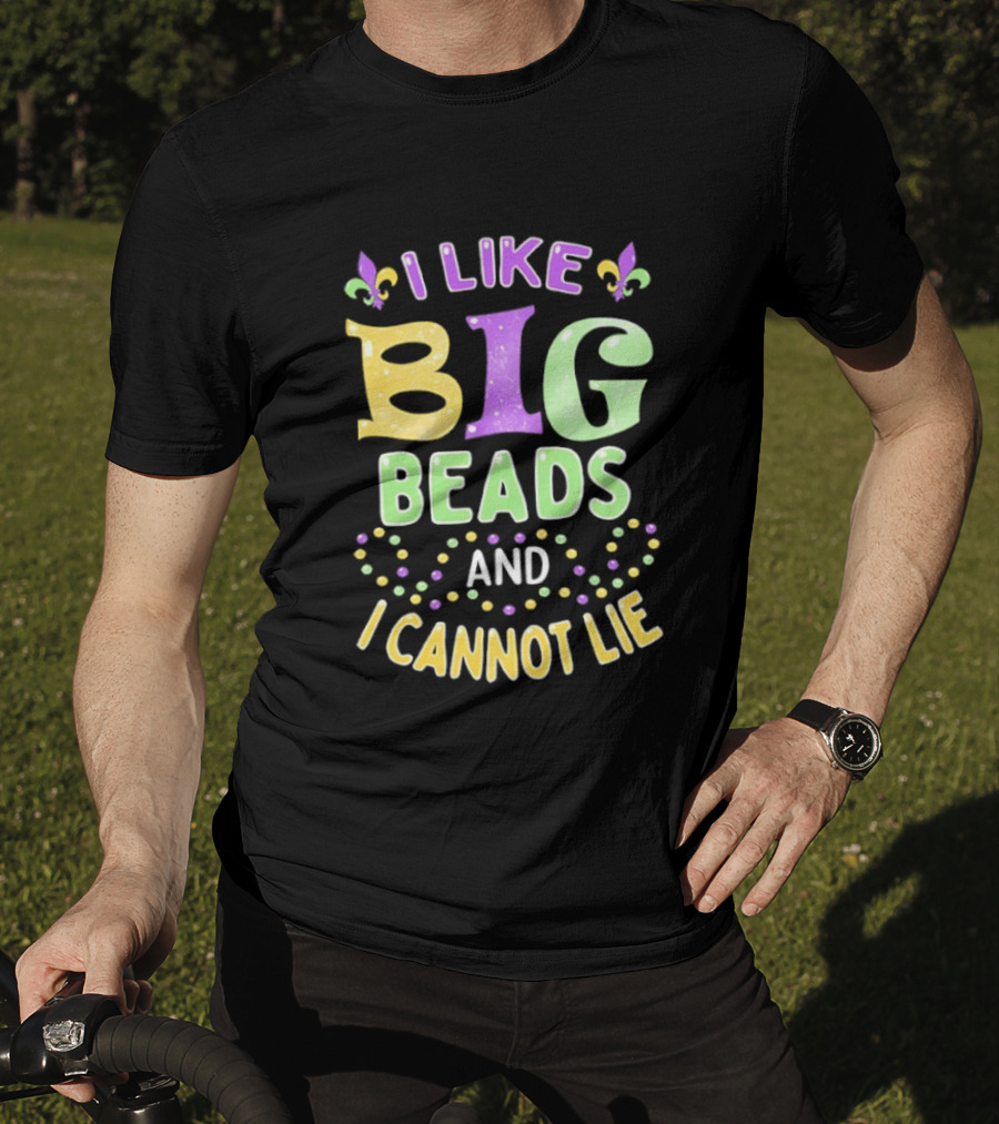 Mardi Gras I Like Big Beads And I Cannot Lie Fleur De Lis Colorful Beaded Party T-Shirt