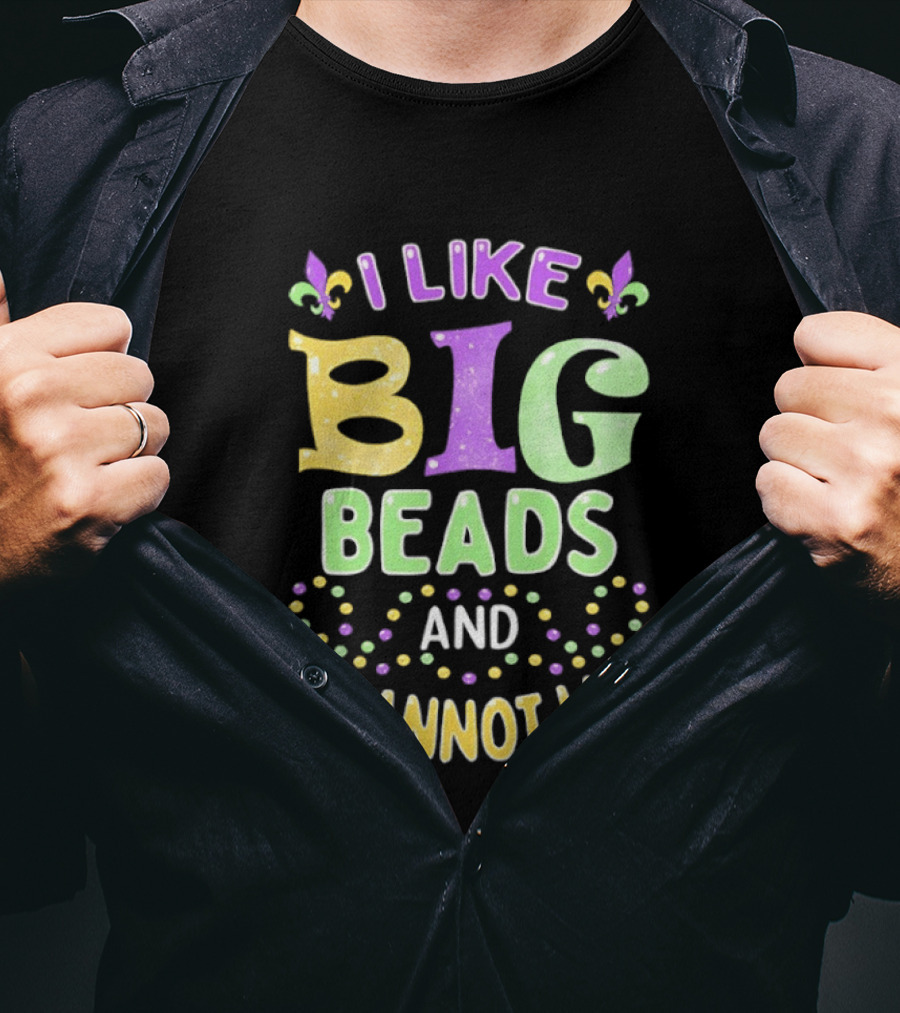 Mardi Gras I Like Big Beads And I Cannot Lie Fleur De Lis Colorful Beaded Party T-Shirt