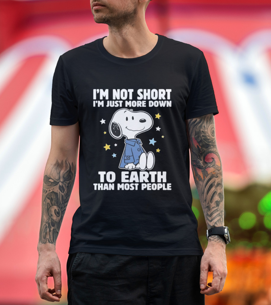 Snoopy I'm Not Short I'm Just More Down To Earth Than Most People Peanuts Character Fun T-Shirt