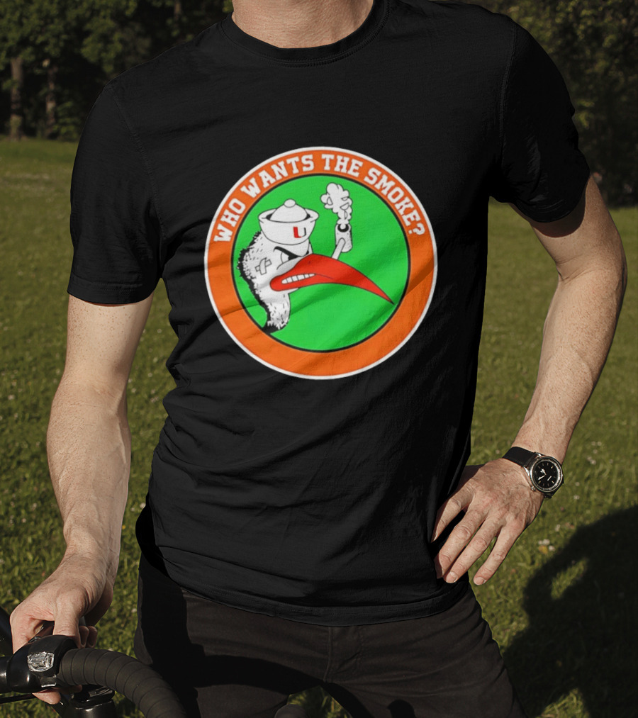 Who Wants The Smoke Miami Hurricanes Mascot U T-Shirt