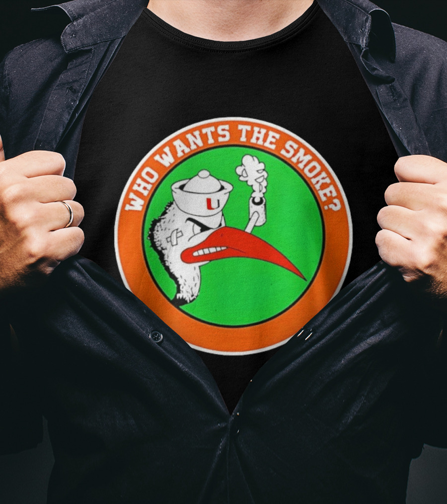 Who Wants The Smoke Miami Hurricanes Mascot U T-Shirt