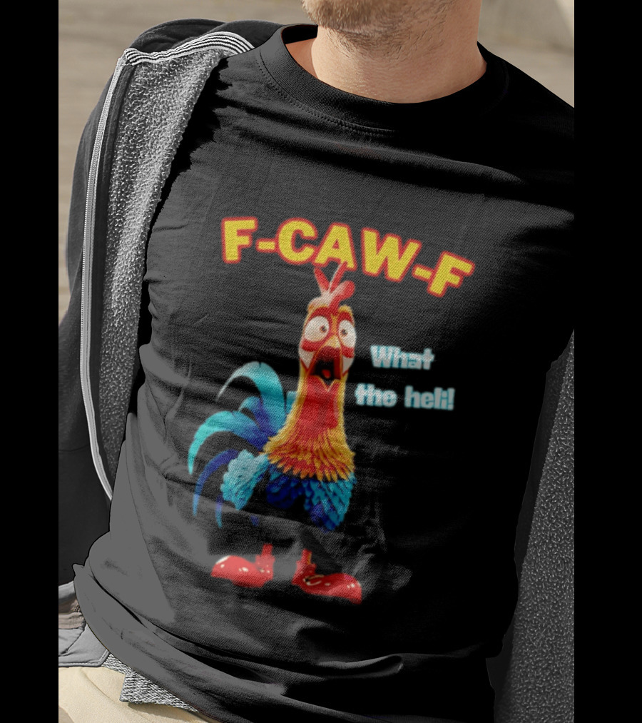 F Caw F What The Heli Rooster Shocked Expression T-Shirt