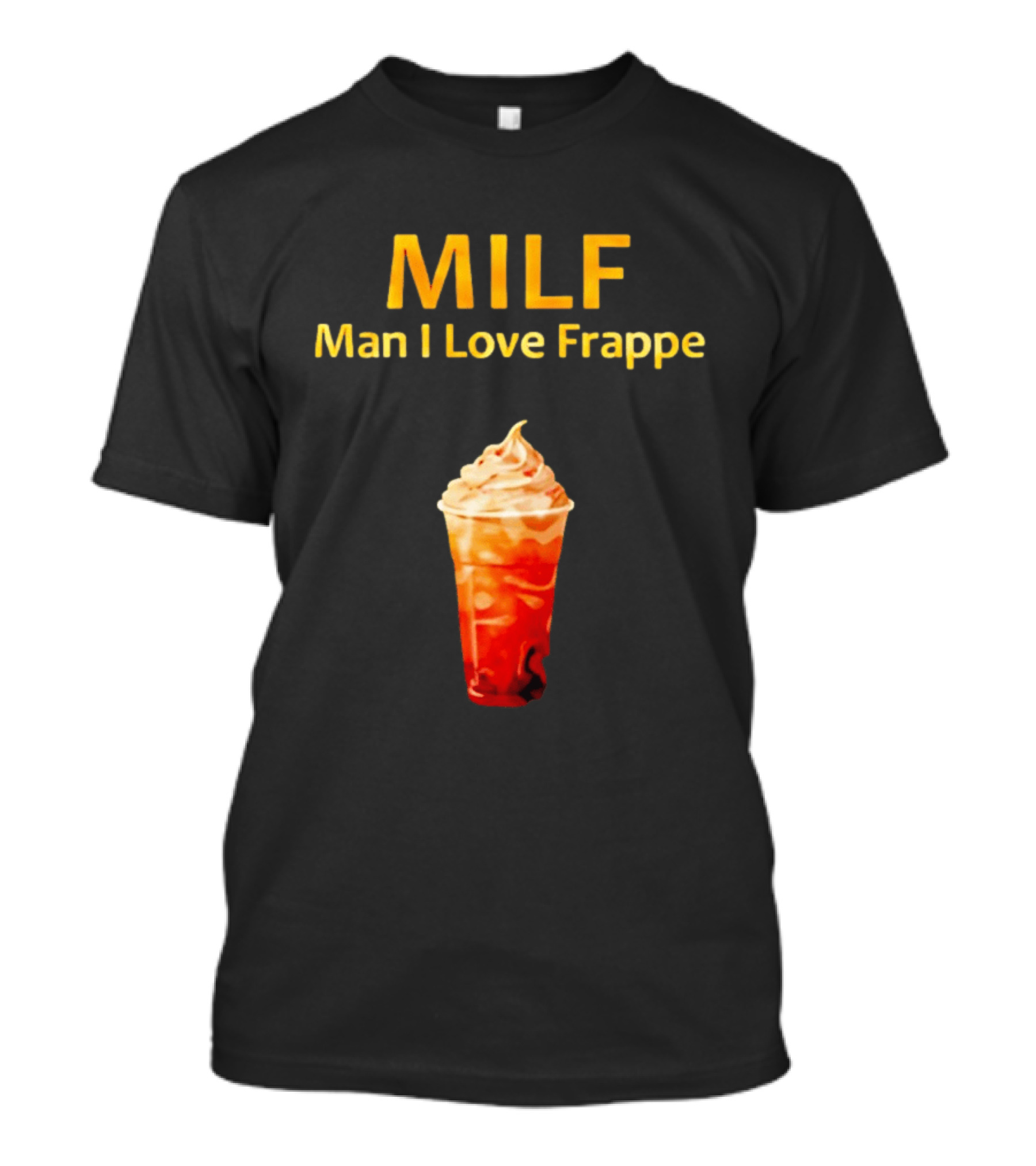 MILF Man I Love Frappe Coffee Humor Beverage T-Shirt