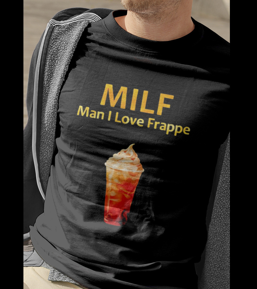MILF Man I Love Frappe Coffee Humor Beverage T-Shirt