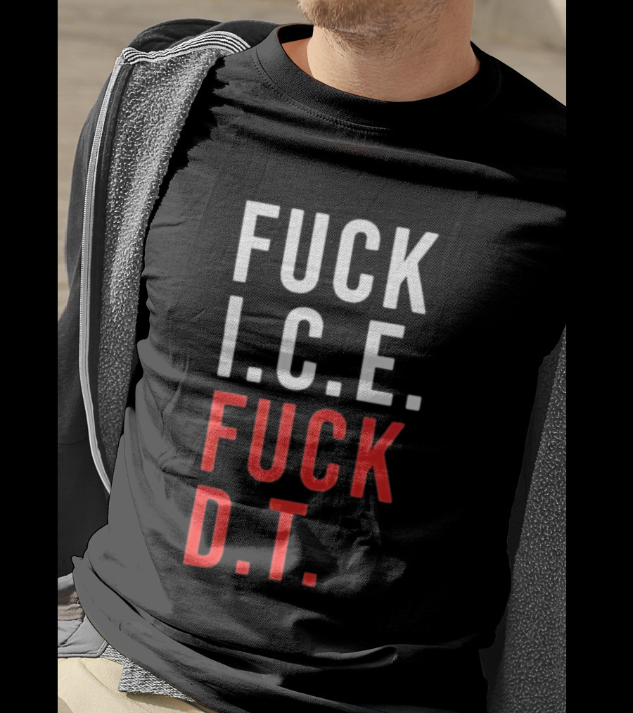 Fuck Ice Fuck Dt T-Shirt