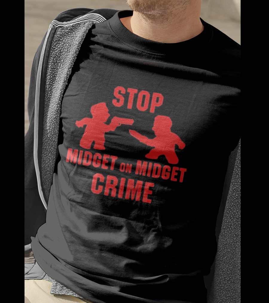 Stop Midget On Midget Crime T-Shirt