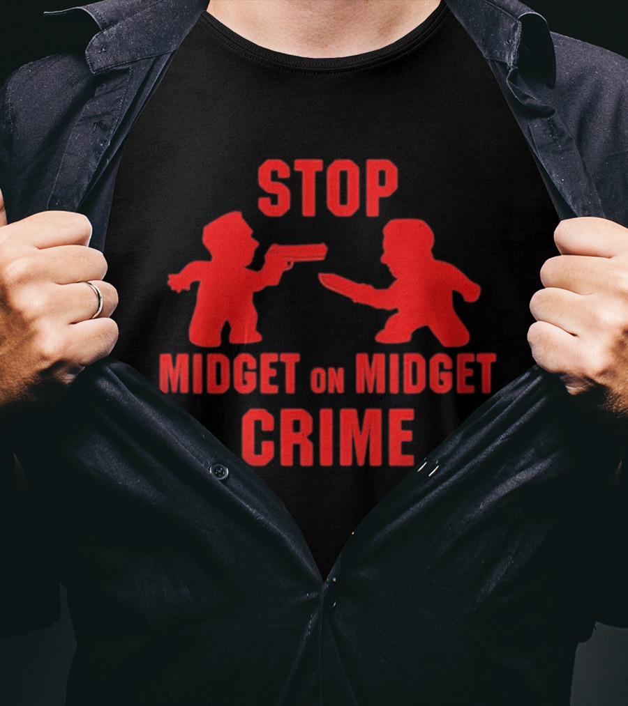 Stop Midget On Midget Crime T-Shirt
