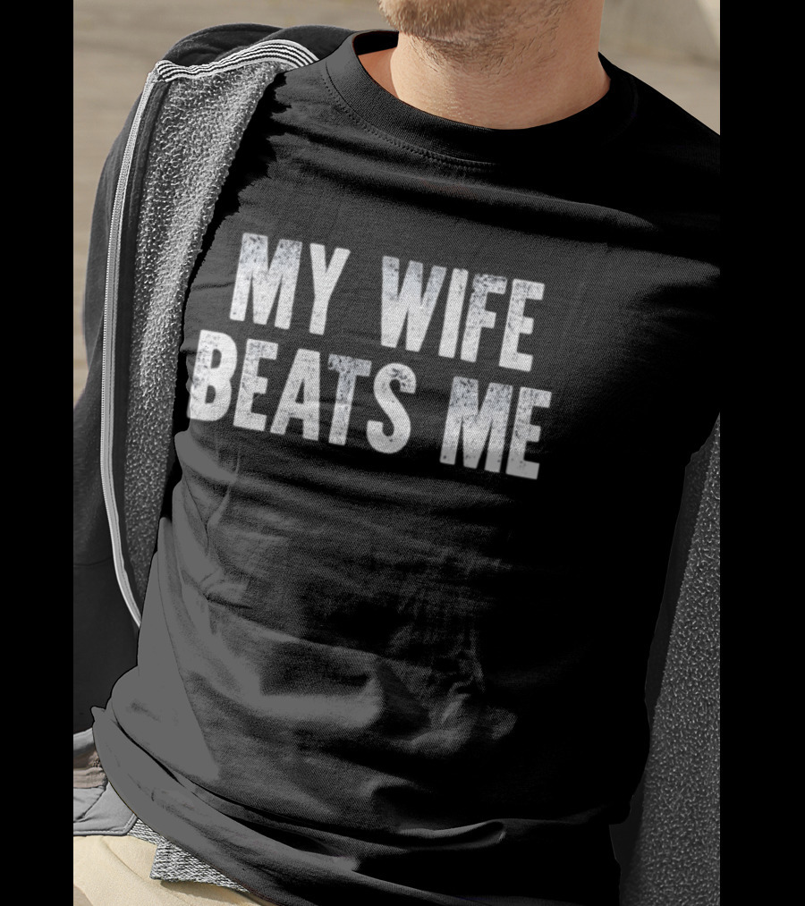 My Wife Beats Me Funny T-Shirt