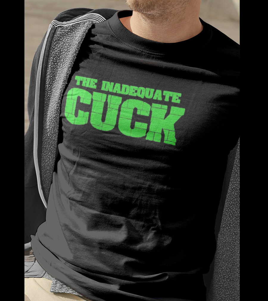 The Inadequate Cuck Bold Green Block Letters T-Shirt