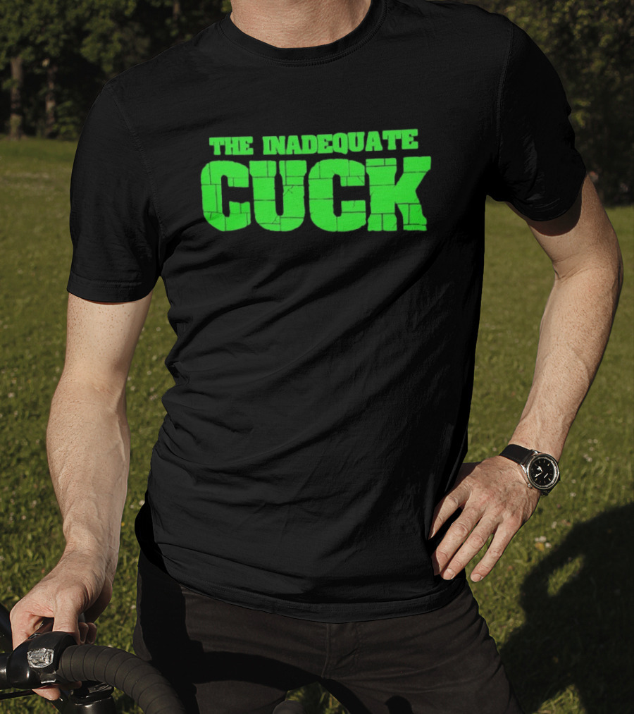 The Inadequate Cuck Bold Green Block Letters T-Shirt