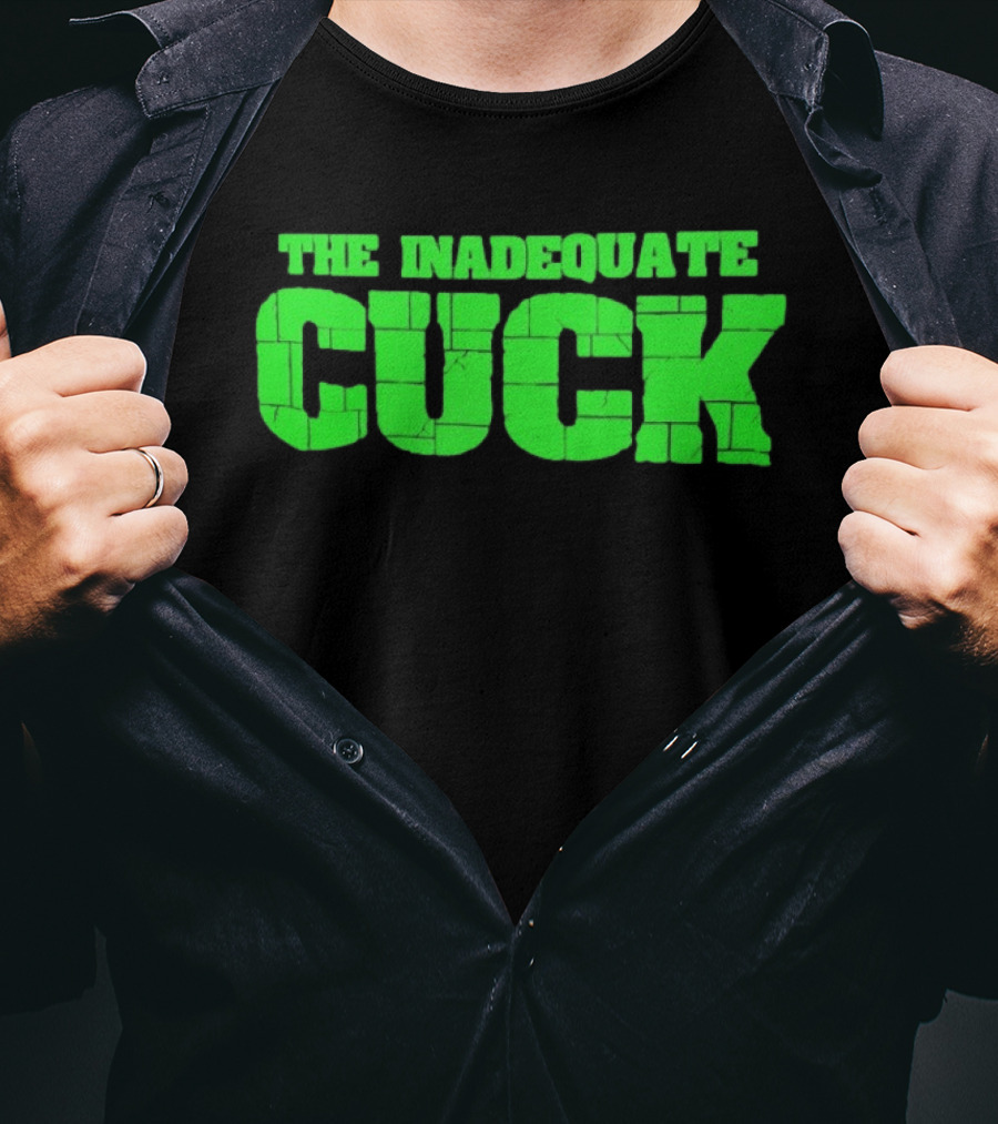 The Inadequate Cuck Bold Green Block Letters T-Shirt