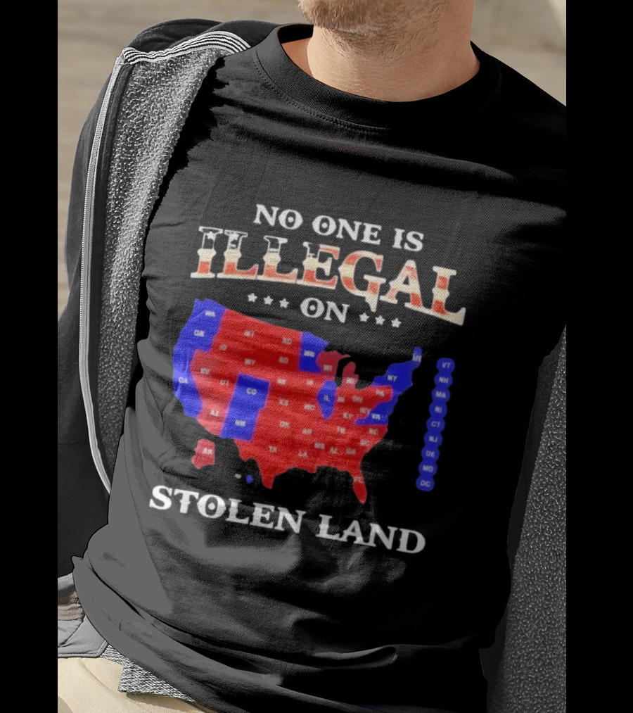 No One Is Illegal On Stolen Land United States Map T-Shirt
