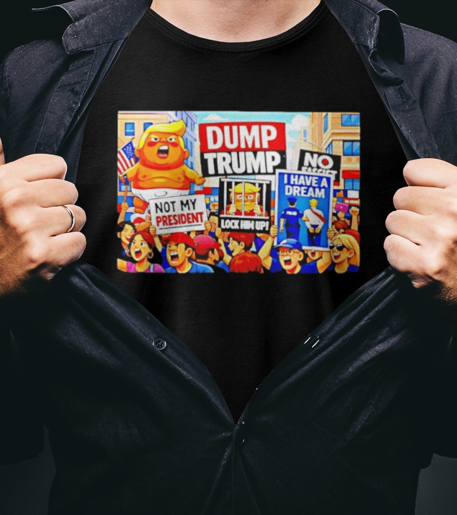 Not My President Dump Trump Lock Him Up I Have A Dream Protest Signs T-Shirt