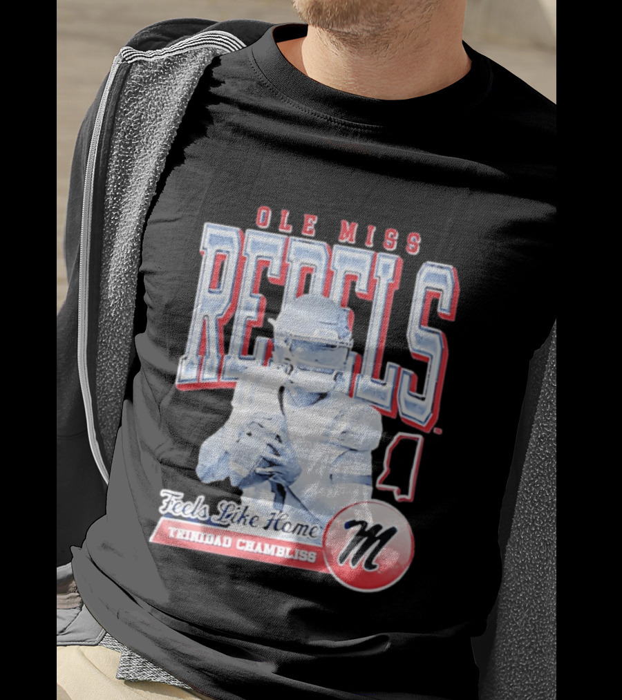 Ole Miss Rebels Trinidad Chambliss Feels Like Home Football Spirit T-Shirt