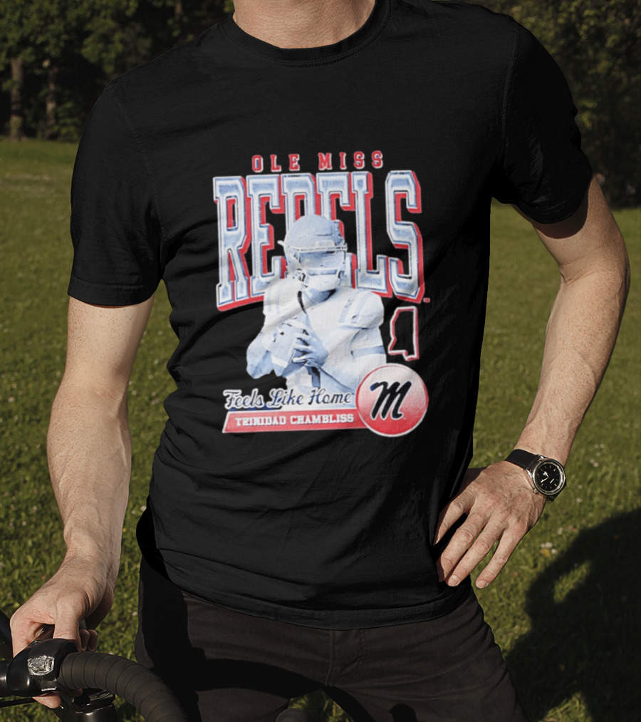 Ole Miss Rebels Trinidad Chambliss Feels Like Home Football Spirit T-Shirt