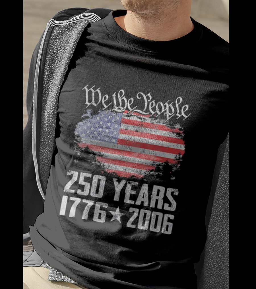 We The People 250 Years 1776 2006 American Flag T-Shirt