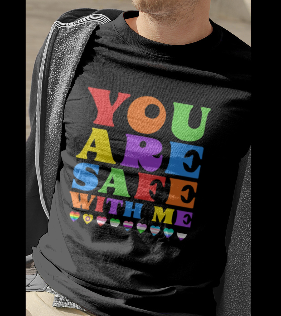 You Are Safe With Me Colorful Pride Heart LGBTQ+ Flags T-Shirt