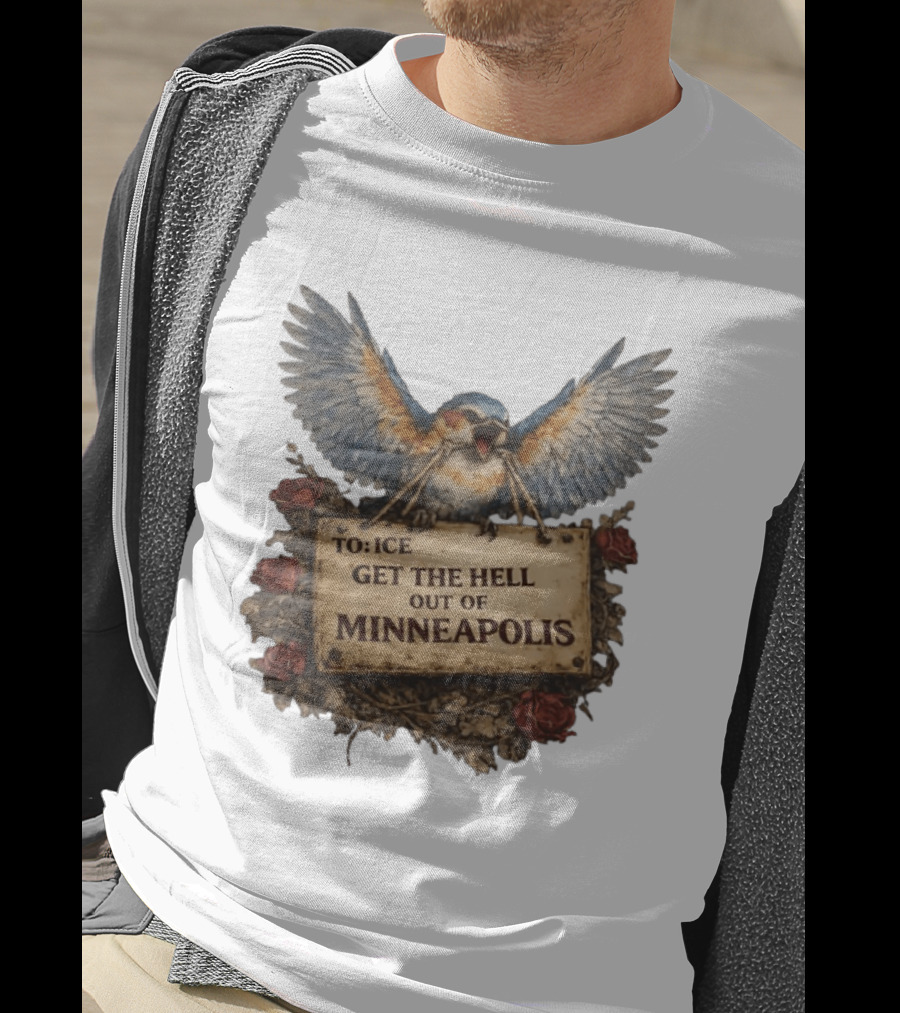 TO ICE Get The Hell Out Of Minneapolis Bird T-Shirt