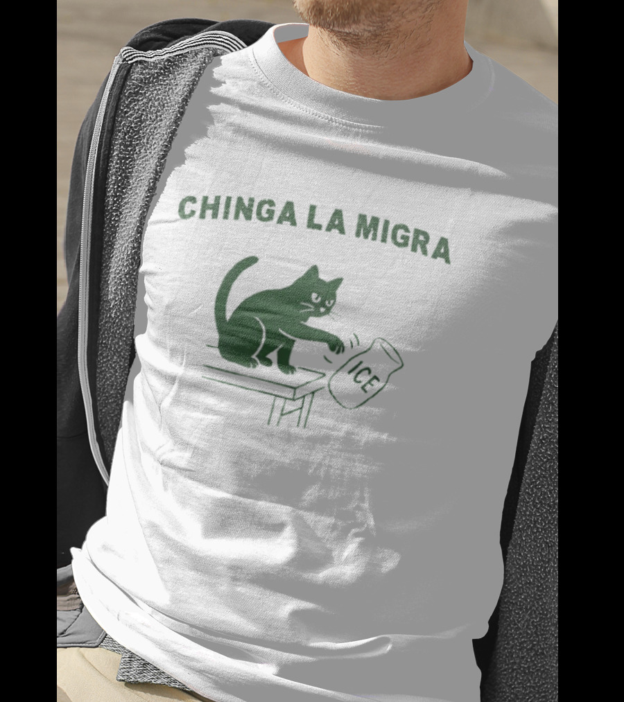 Chinga La Migra Cat Anti ICE Protest Activism T-Shirt
