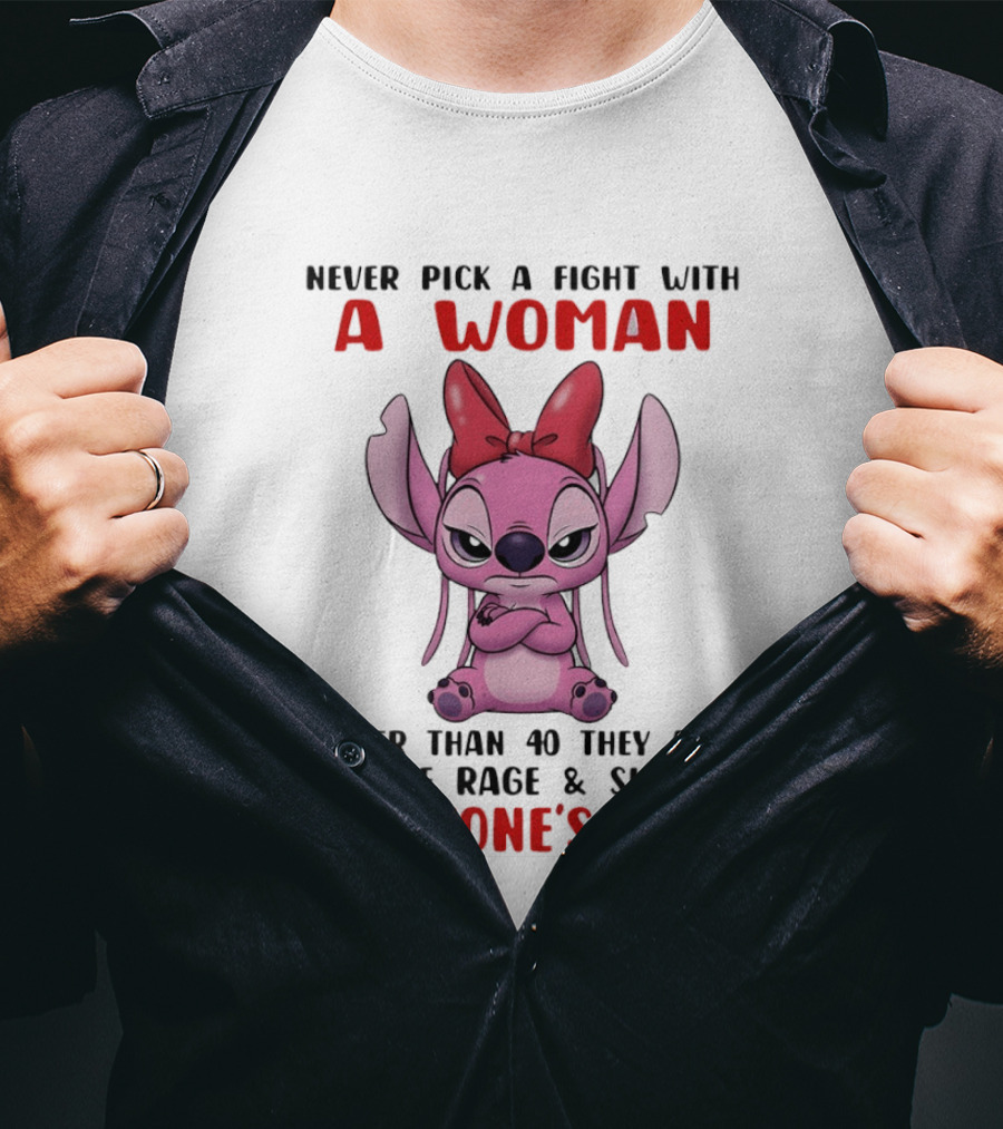 Never Pick A Fight With A Woman Older Than 40 They Are Full Of Rage Stitch T-Shirt