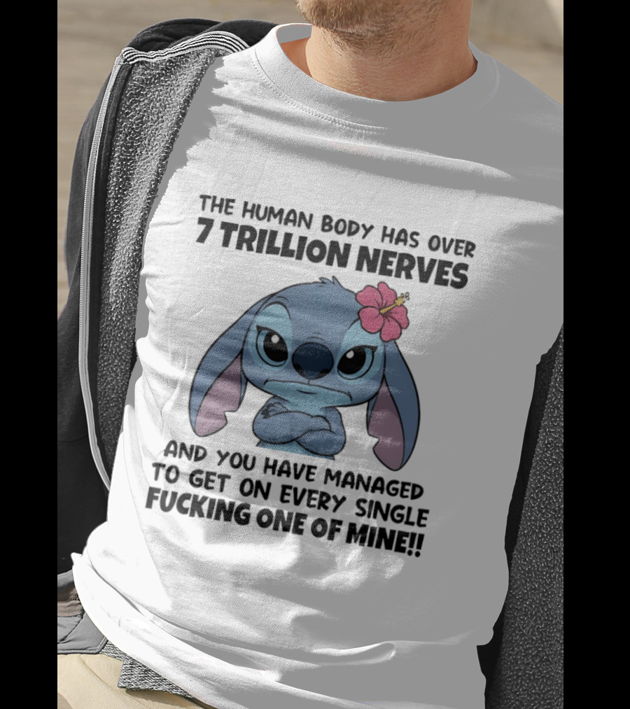 Stitch The Human Body Has Over 7 Trillion Nerves Annoying Every Single One T-Shirt