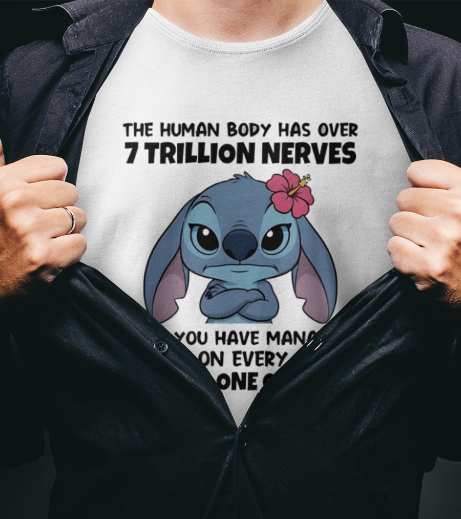 Stitch The Human Body Has Over 7 Trillion Nerves Annoying Every Single One T-Shirt