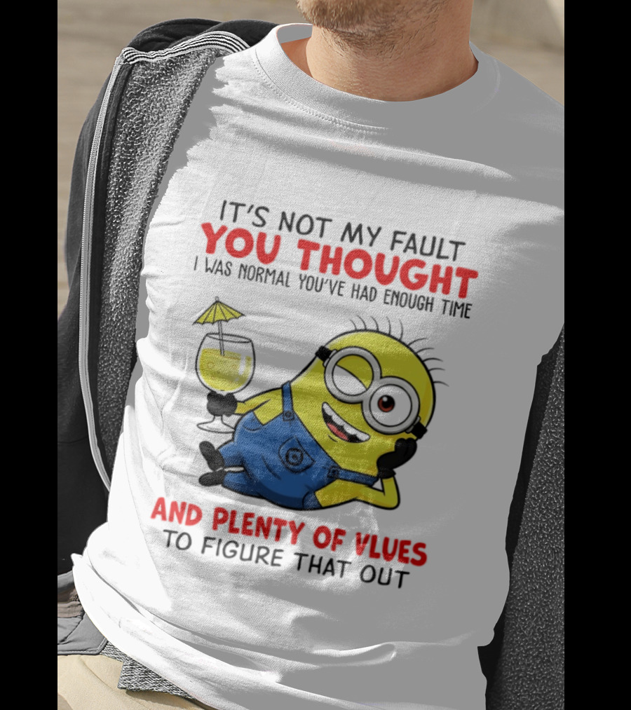 Minion It's Not My Fault You Thought I Was Normal Plenty Of Vlues T-Shirt