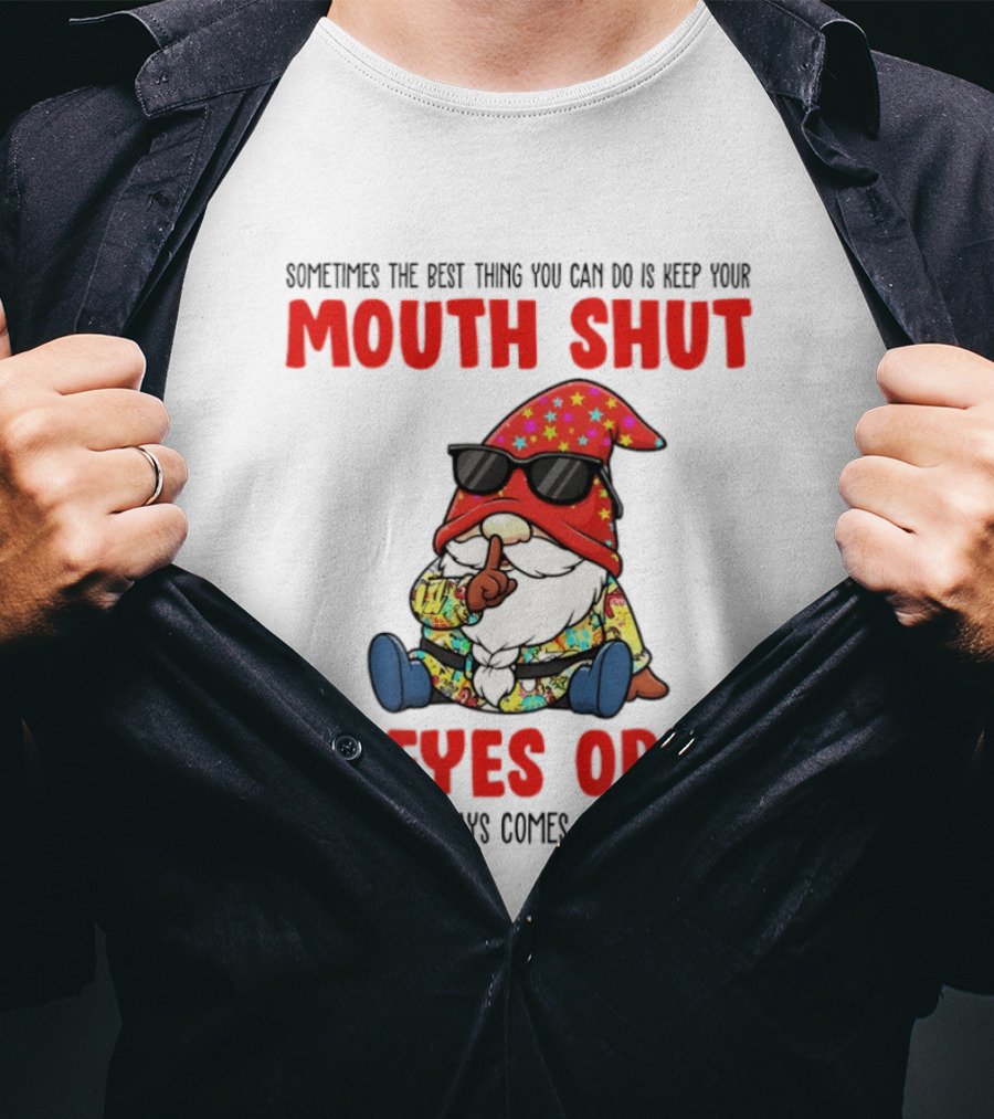 Gnome Keep Your Mouth Shut Eyes Open Truth Always Comes Out T-Shirt