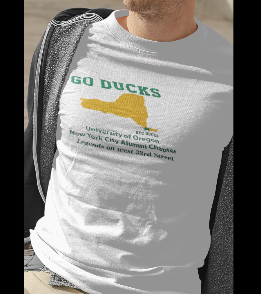 GO DUCKS University Of Oregon NYC Alumni Chapter Legends West 33rd Street T-Shirt